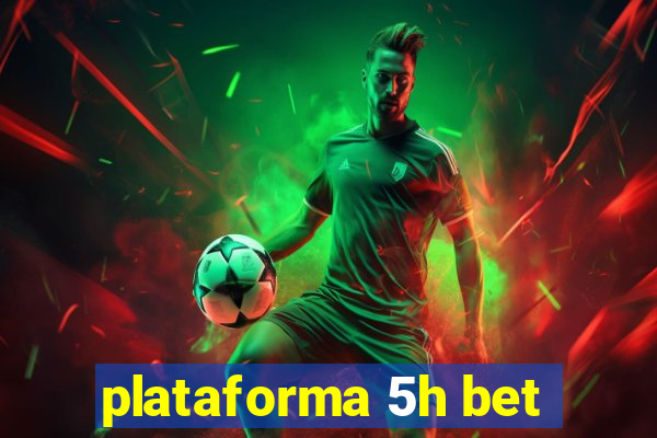 plataforma 5h bet